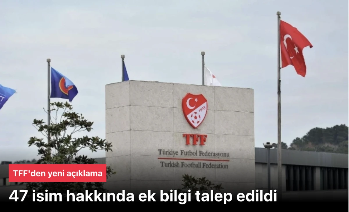 TFF bahis soruşturması için yeni duyuru yaptı: 47 futbolcu için ek bilgi talep edildi