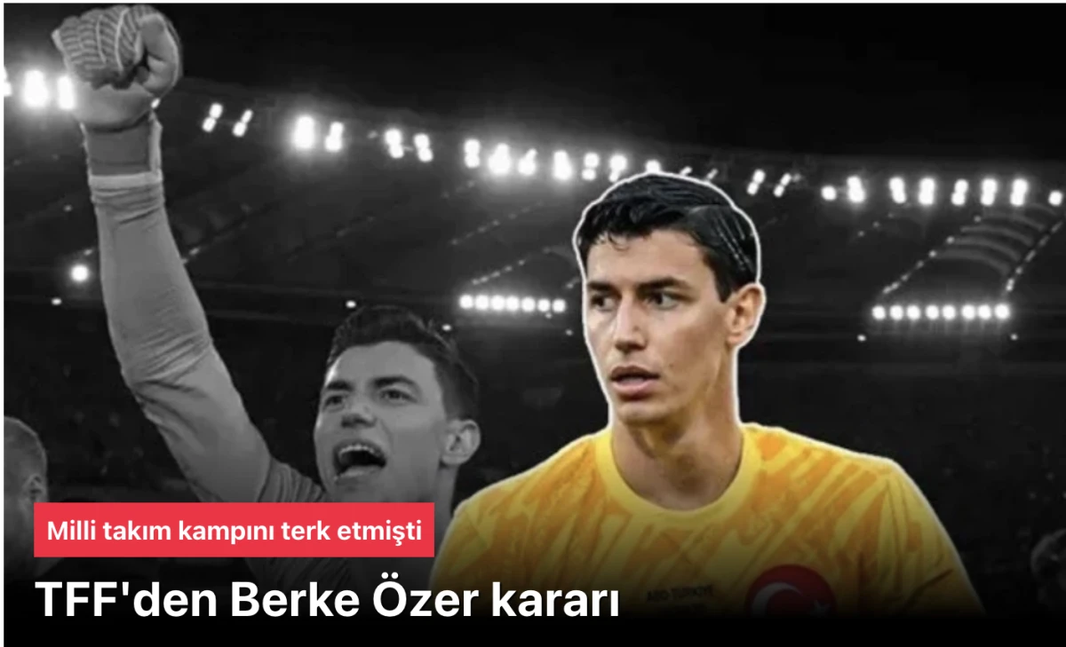 TFF, Berke Özer kararı aldı: Ceza alacak mı?
