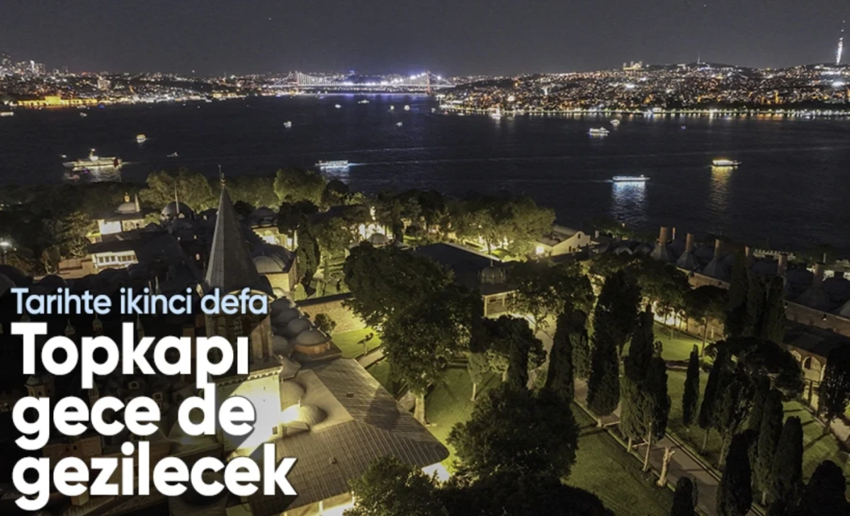 Topkapı Sarayı müzesi gece de gezilecek