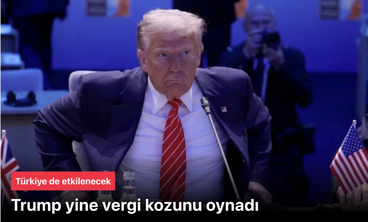 Trump birçok ülkede vergileri artırdı