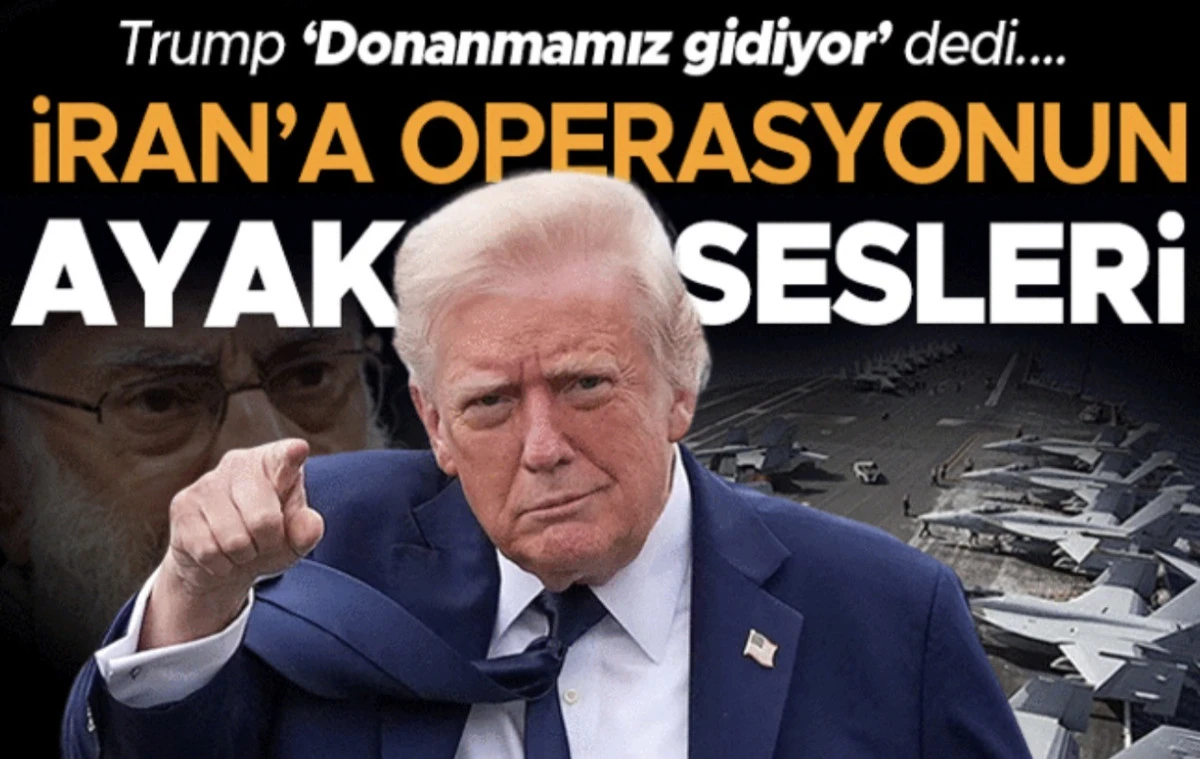 Trump 'donanmamız gidiyor' dedi... D&uuml;nya ABD'nin son hamlesini konuşuyor: İran'a operasyonun ayak sesleri