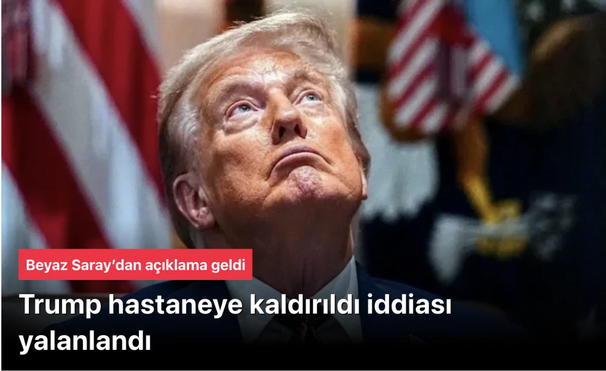 Trump &ouml;ld&uuml; m&uuml;? Amerika yalanladı!