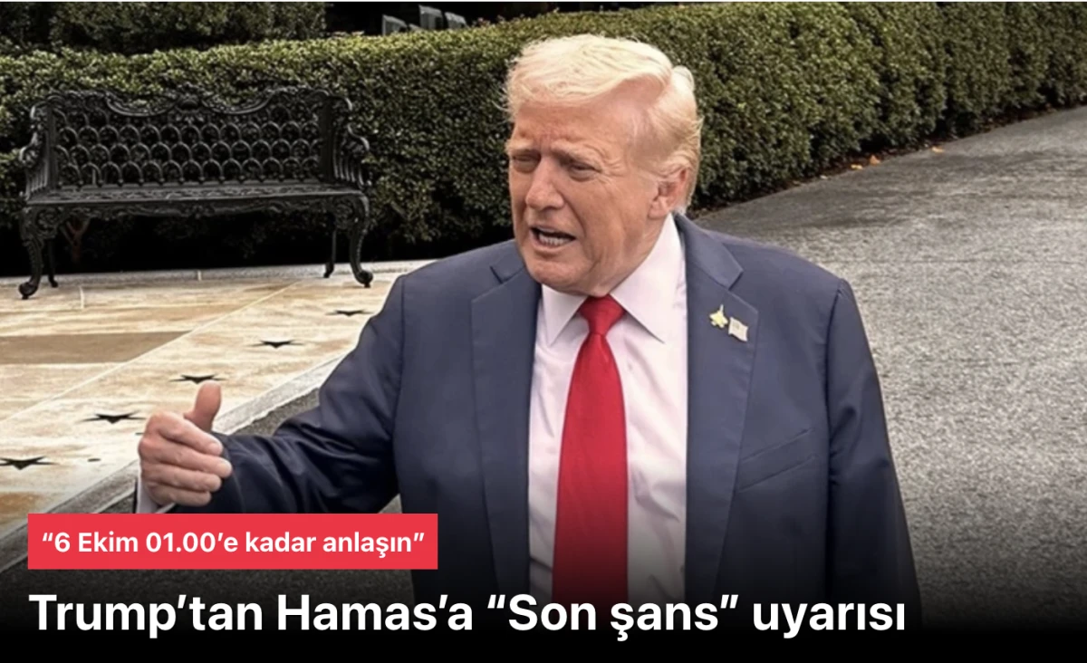 Trump’tan HAMAS’a “Son Şans” Uyarısı: 6 Ekim 01.00’e Kadar Anlaşın