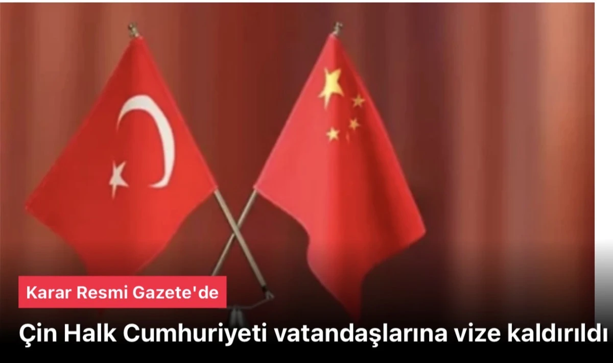 T&uuml;rkiye, &Ccedil;in vatandaşlarına vizeyi kaldırdı