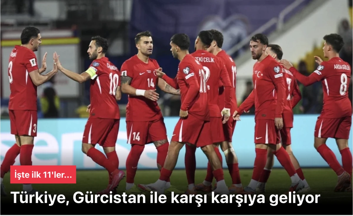 Türkiye Gürcistan maçı başlıyor