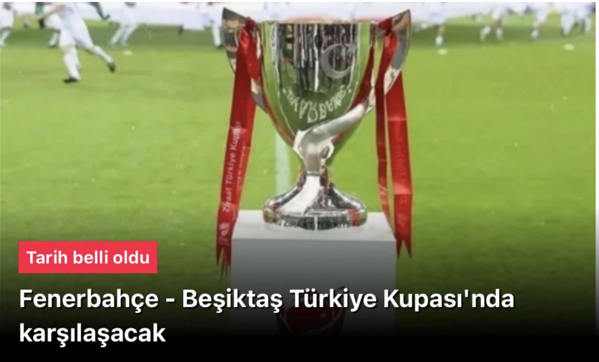 Türkiye Kupası: Fenerbahçe ile Beşiktaş karşı karşıya