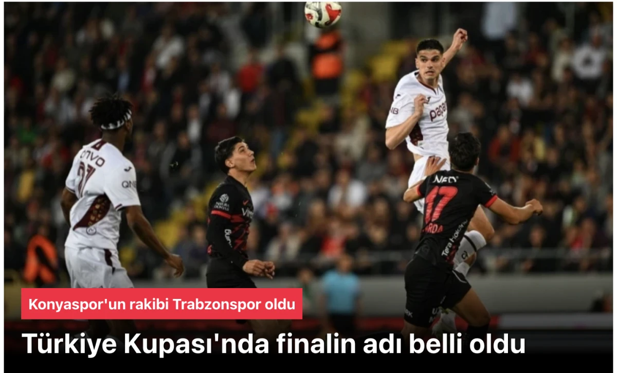 T&uuml;rkiye Kupası Finali Belli Oldu: Konyaspor - Trabzonspor! Trabzonspor Gen&ccedil;lerbirliği'ni 2-1 Yendi