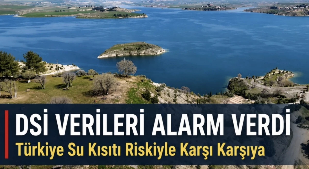 T&uuml;rkiye Su Kıtlığı Riskiyle Karşı Karşıya: Kişi Başına D&uuml;şen Su Miktarı Alarm Veriyor