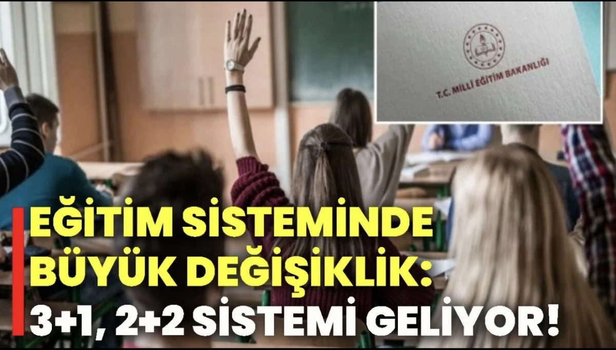 Türkiye’de Yeni Eğitim Sistemi Reformu: MEB’in 3+1 ve 2+2 Modeli ile Lise Dönüşümü 