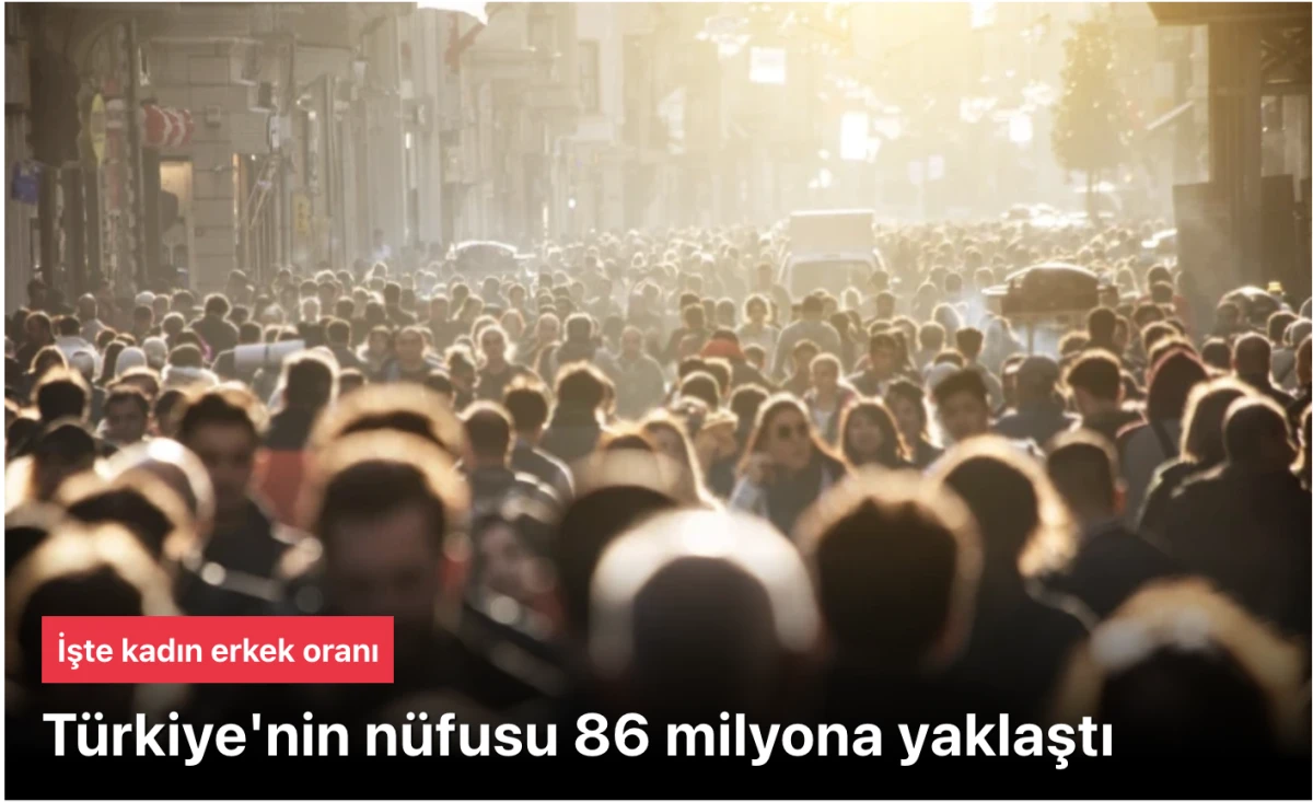 Türkiye'nin Nüfusu Açıklandı: 85 Milyon 980 Bin 654 Kişiye Ulaştı!