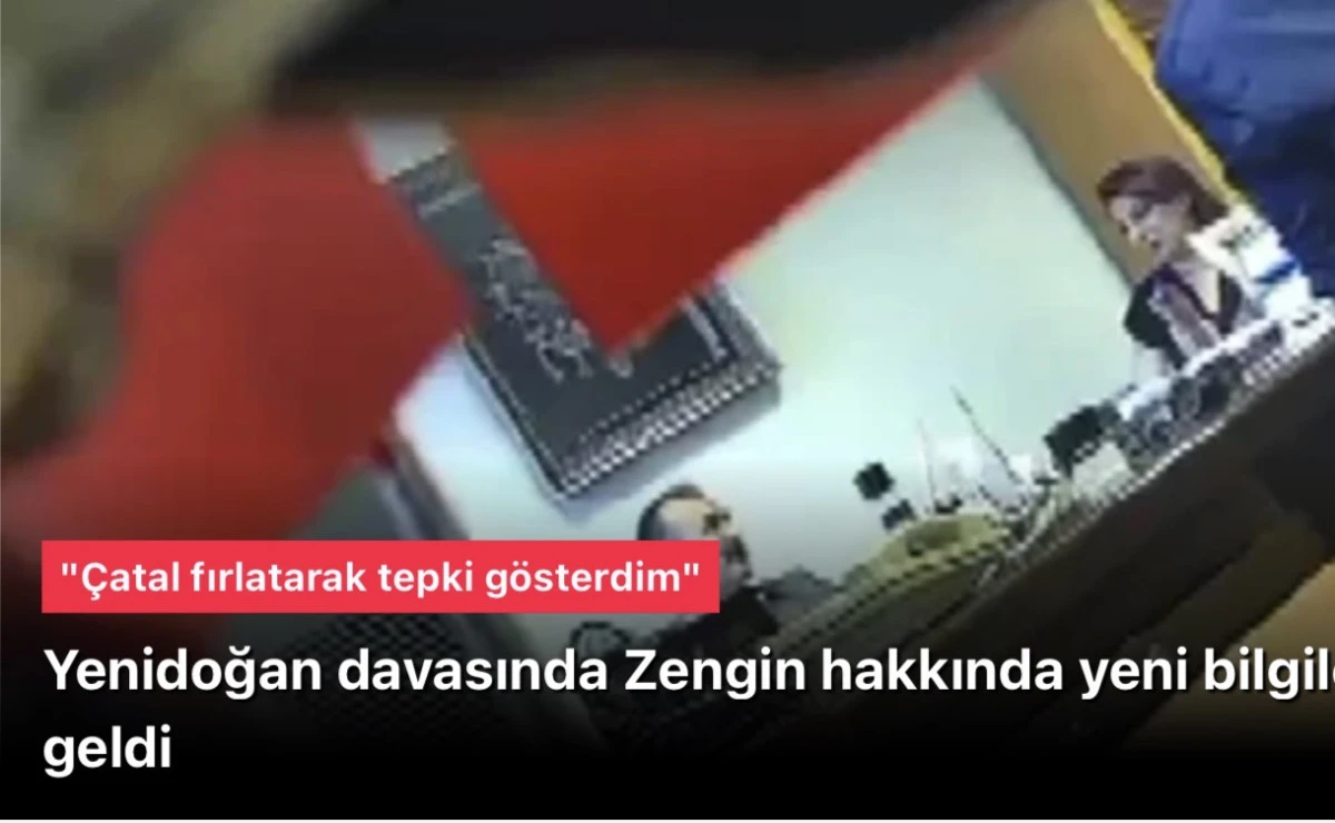 Tutuklu sanıklardan savcıyı tehdit eden Zengin hakkında bildiklerini anlattı: Çatal fırlatarak tepki gösterdim