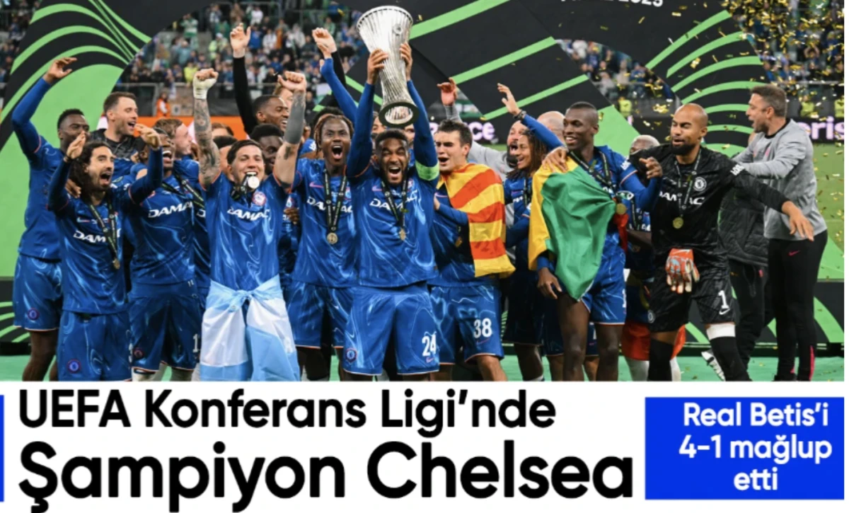 UEFA şampiyonu Chelsea! Real Betis'i finalde 4-1 mağlup etti