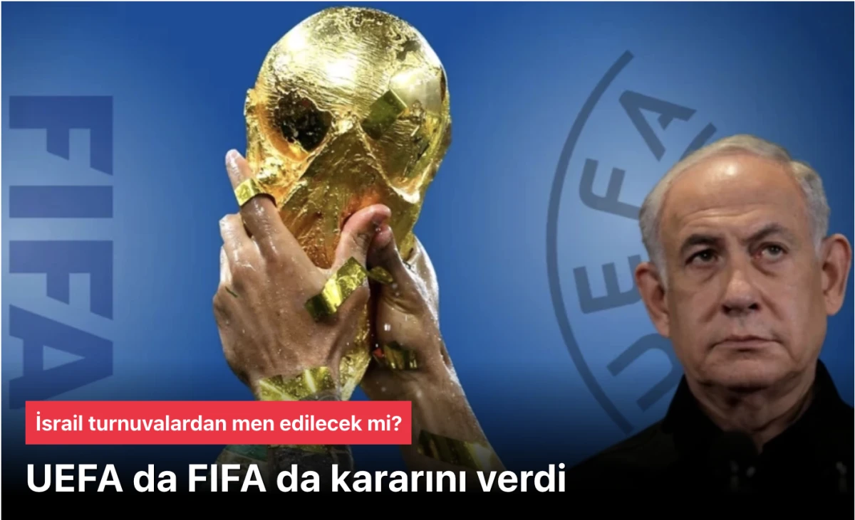 UEFA ve FIFA'dan İsrail'e Yaptırım Yok: Jeopolitik Sorunlar Futbolu Aşamaz