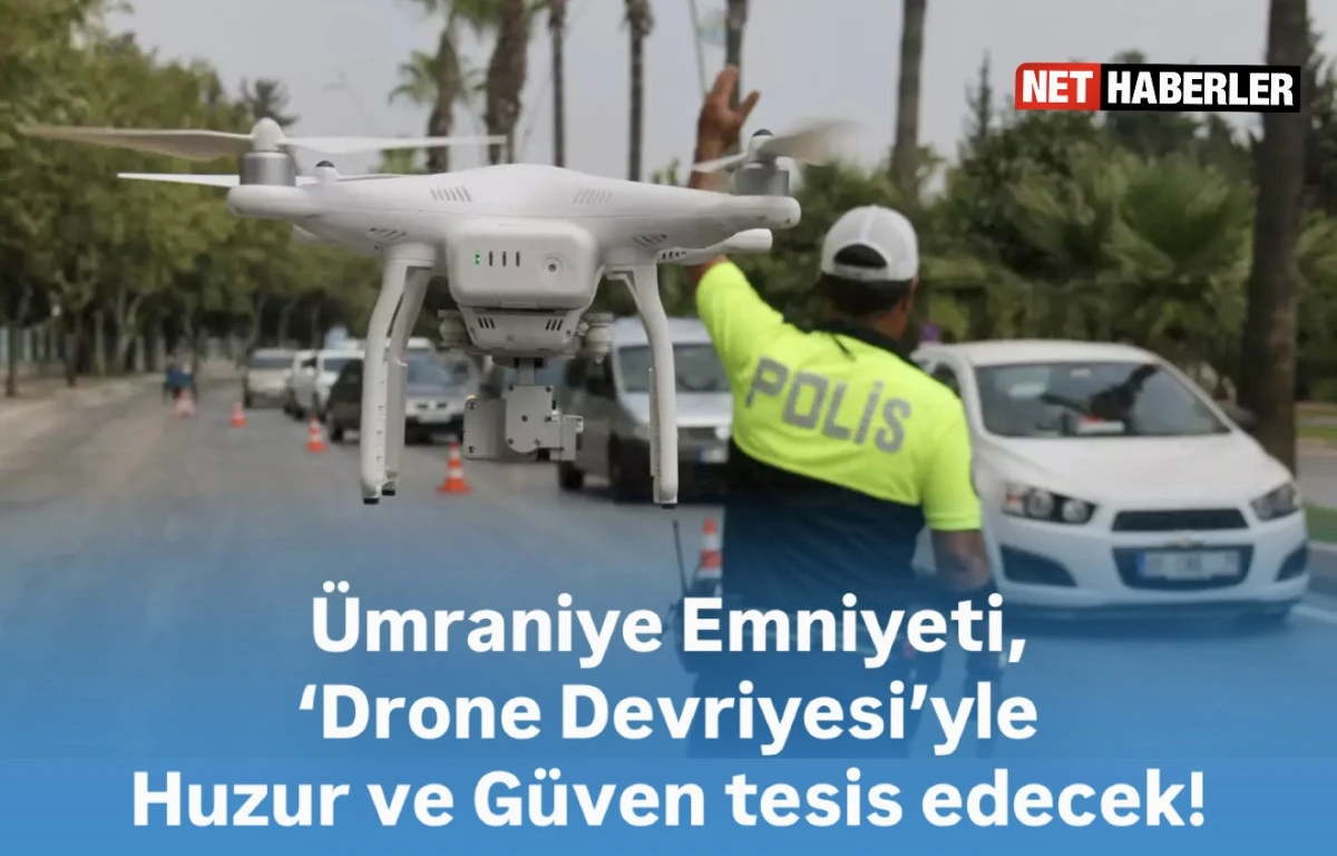 Ümraniye Drone Devriye Projesi Başlıyor: Adnan Ayhan Liderliğinde Güvenlikte Devrim! 