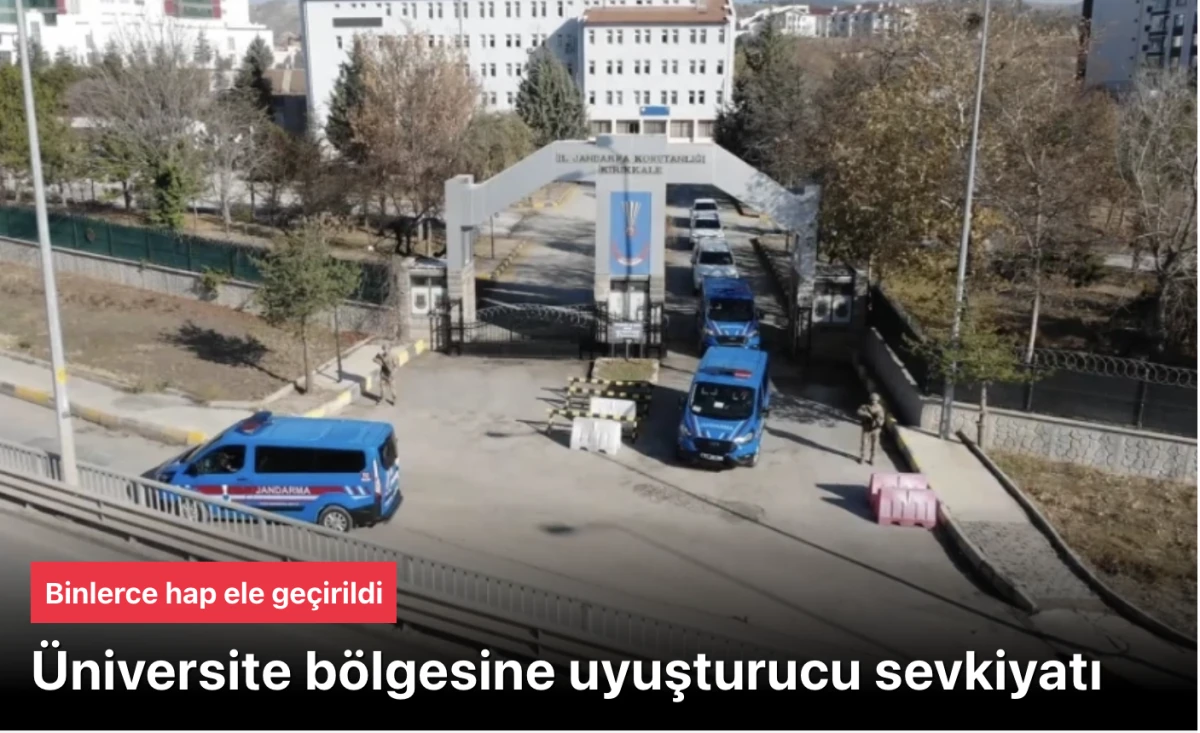Üniversiteye uyuşturucu sevkiyatı engellendi: Binlerce hap ele geçirildi