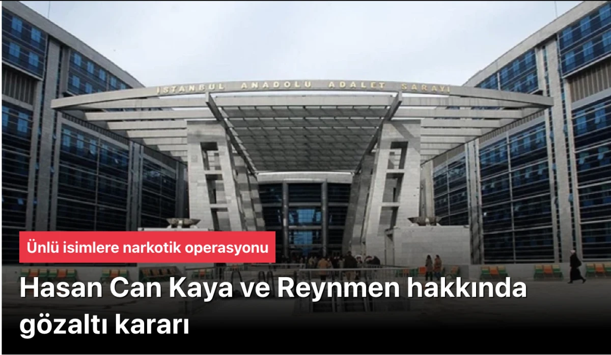 &Uuml;nl&uuml;lere Şafak Operasyonu: Hasan Can Kaya, Reynmen ve Emirhan &Ccedil;akal G&ouml;zaltında! Uyuşturucu Soruşturmasında 26 Ş&uuml;pheli