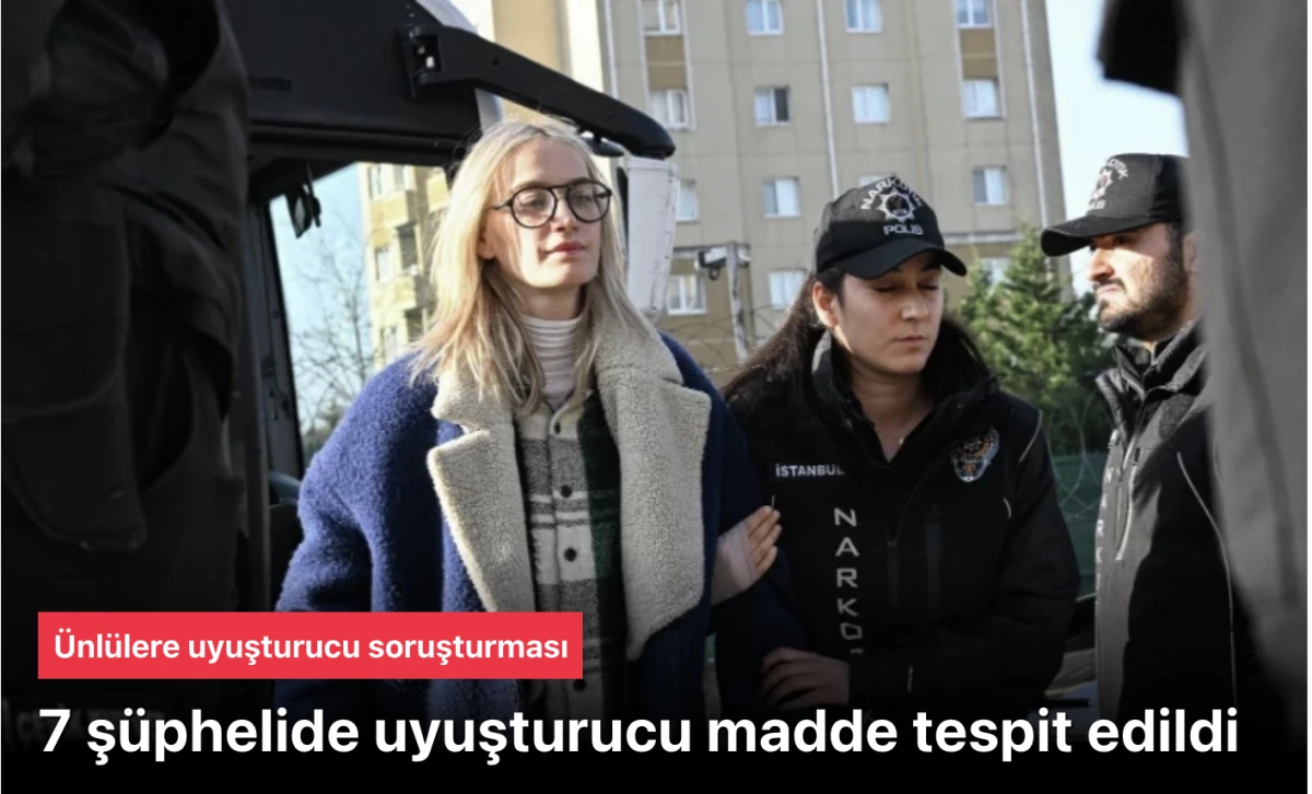 &Uuml;nl&uuml;lere Uyuşturucu Soruşturması: Didem Soydan ve 6 İsimde Test Pozitif &Ccedil;ıktı! Adli Tıp Raporları Şoku!