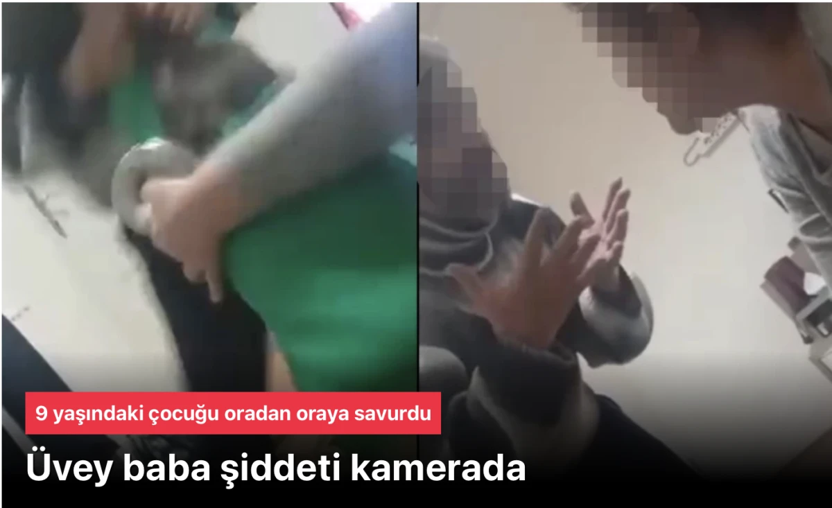 &Uuml;vey baba, 9 yaşındaki &ccedil;ocuğa şiddet yaptı
