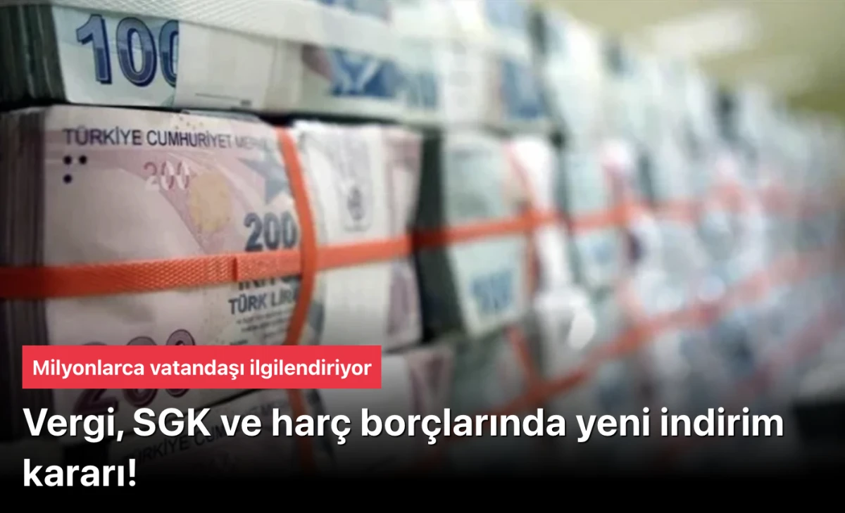 VERGİ AFFI! Vergi, SGK, harç borcunda faiz indirimi