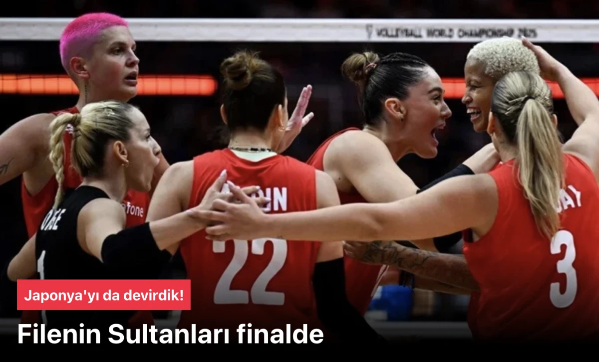 Voleybol haberleri: Filenin Sultanları'ndan tarihi zafer: Dünya Şampiyonası'nda finaldeyiz!