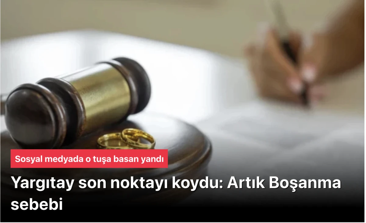 Yargıtay emsal karar verdi: Sosyal medyada bunu yapan eş ağır kusurlu sayıldı