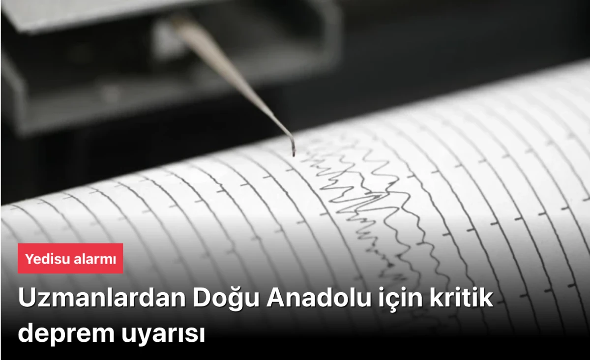 Yedisu alarmı: Uzmanlardan Doğu Anadolu i&ccedil;in kritik deprem uyarısı