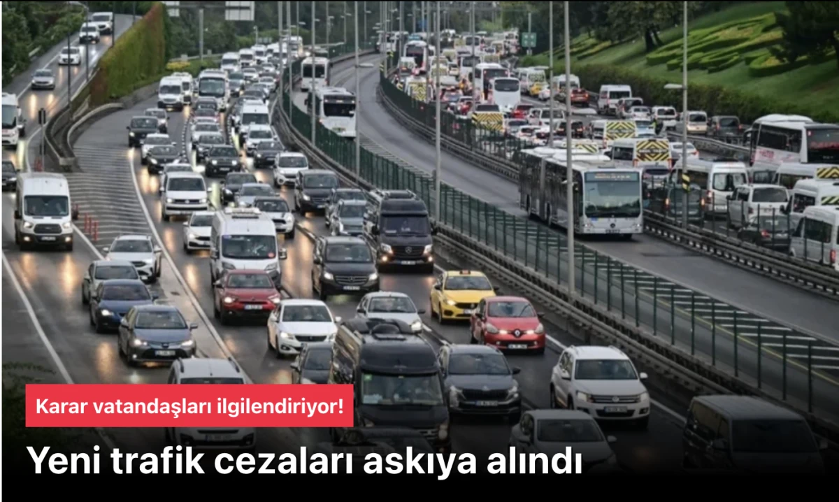 Yeni Trafik Cezaları 2025 Askıya Alındı: Sürücüler İçin Geçici Rahatlama mı, Yoksa Yeni Fırtına mı?