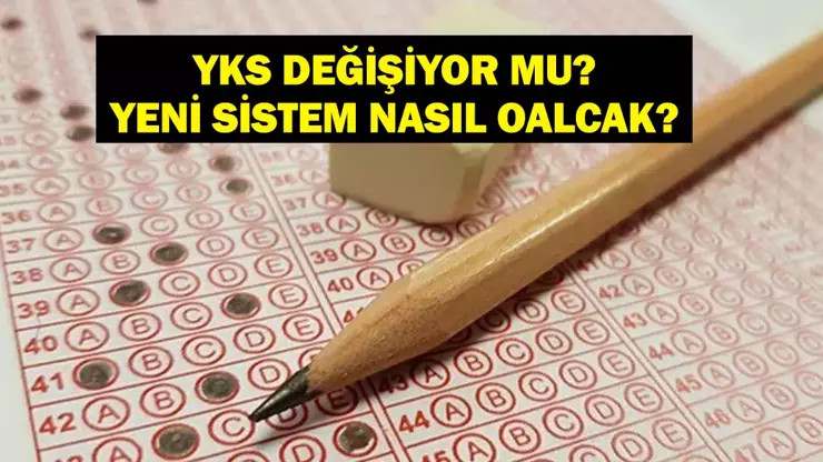YKS Değişiyor Mu? YKS Sınav Sistemi Değişecek Mi? Yeni Sistem Nasıl Olacak? Milli Eğitim Bakanı Yusuf Tekin Açıkladı