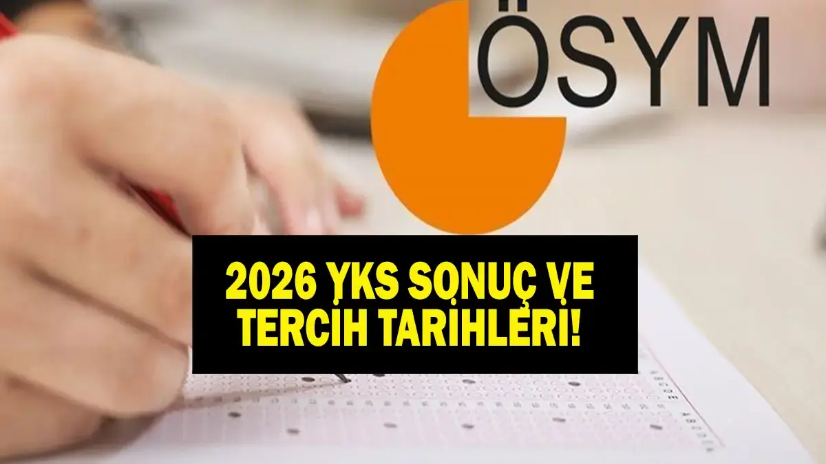YKS Sonu&ccedil;ları Ne Zaman? 2026 YKS Tercihleri ve Yerleştirme