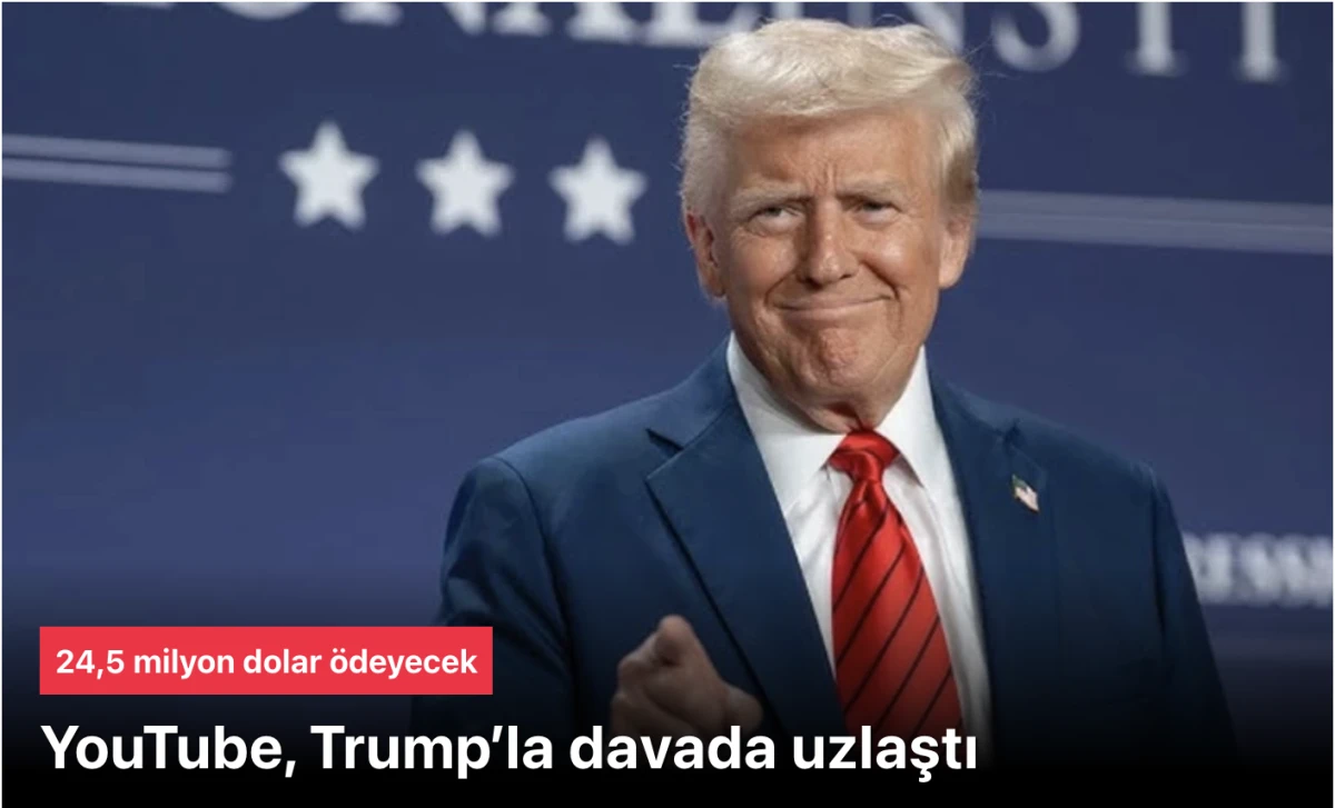 YouTube Trump ile uzlaştı: 24,5 milyon dolar ödeyecek