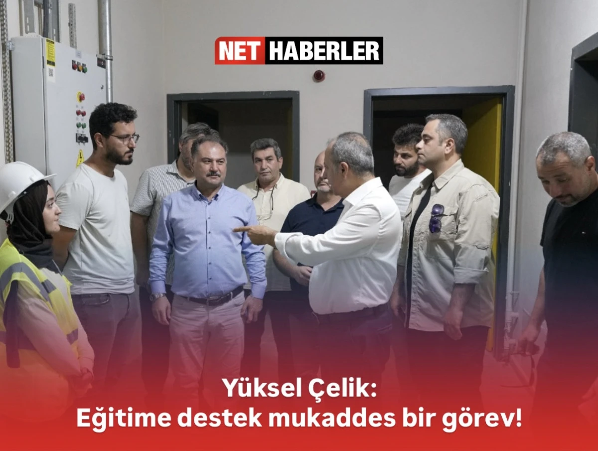 Yüksel Çelik: Eğitime destek mukaddes bir görev!