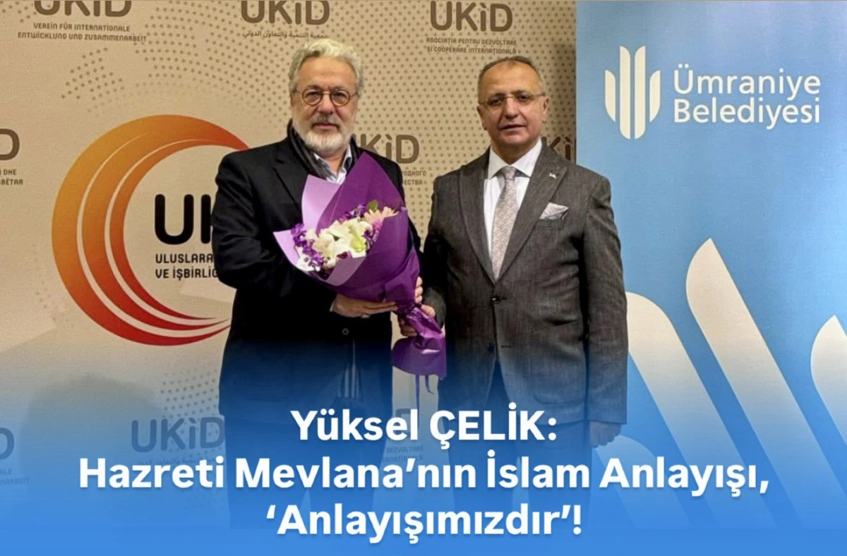 Y&uuml;ksel &Ccedil;elik, UKİD&rsquo;nin Hz. Mevlana Etkinliğinde: İslam Anlayışı ve Hoşg&ouml;r&uuml;ye Hasret