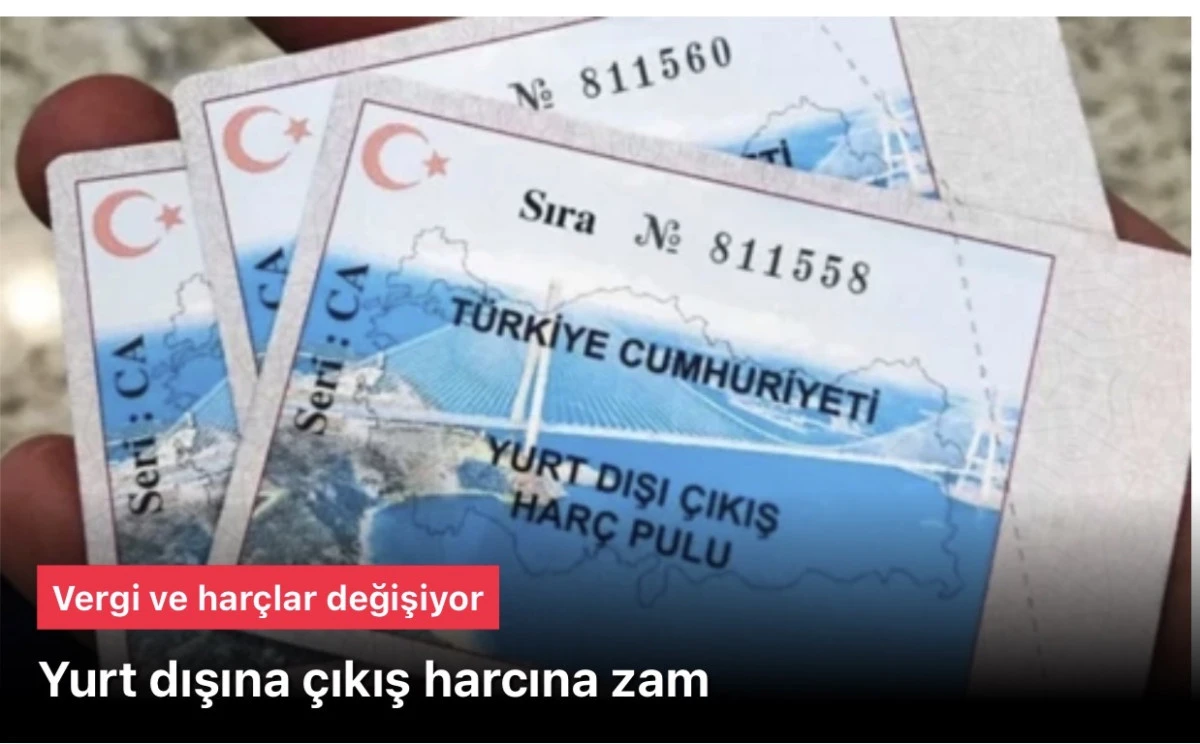 Yurt dışına &ccedil;ıkış harcı zamlandı