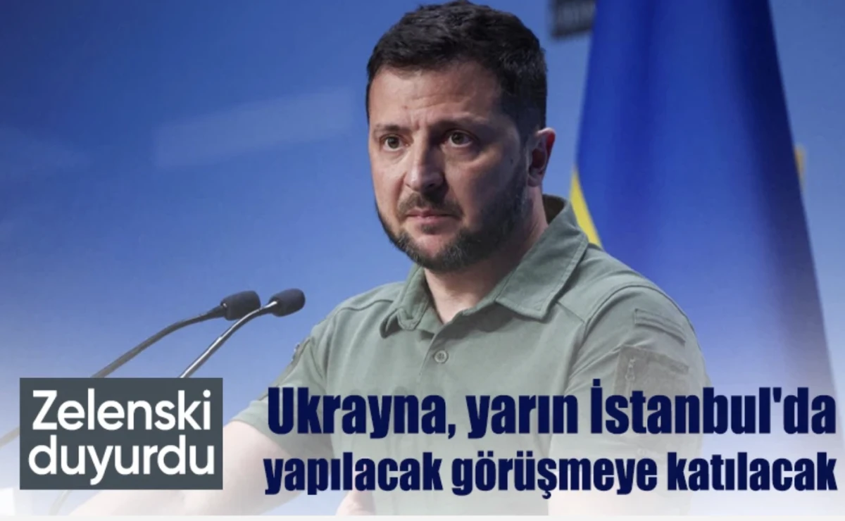 Zelenskiy: Ukrayna olarak İstanbul'daki görüşmeye katılacağız