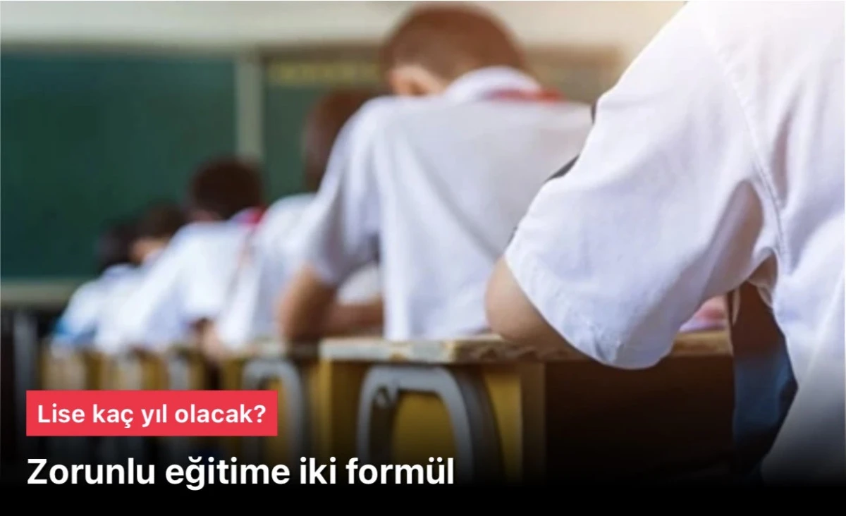 Zorunlu Eğitim Süresi Kısalacak Mı? Lise İçin 3+1 veya 2+2 Yıl Formülü Tartışmaları