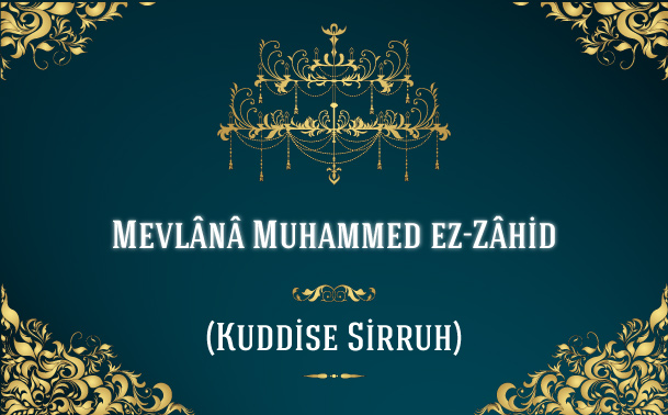 Mevlânâ Muhammed ez-Zâhid Hazretleri