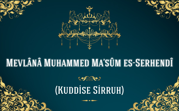 Muhammed Ma’sûm es-Serhendî Hazretleri