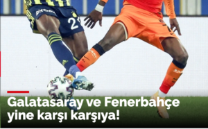 Galatasaray ile Fenerbahçe karşı karşıya geldi! Tete için sürpriz iddia