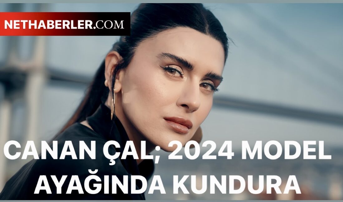 CANAN ÇAL’DAN 2024 MODEL