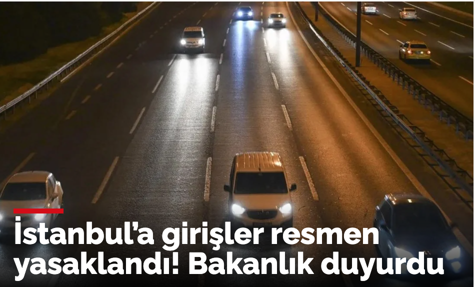 İstanbul’a girişler yasaklandı! Kamyon, tır, çekici, tanker ve ağır tonajlı araçların girişleri durduruldu.
